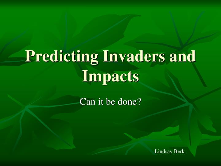 predicting invaders and impacts