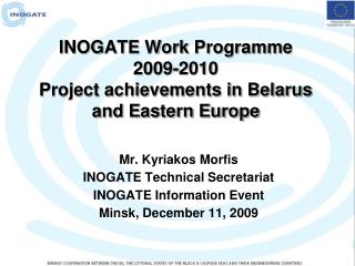 INOGATE Work Programme 2009-2010 Project achievements in Belarus and Eastern Europe