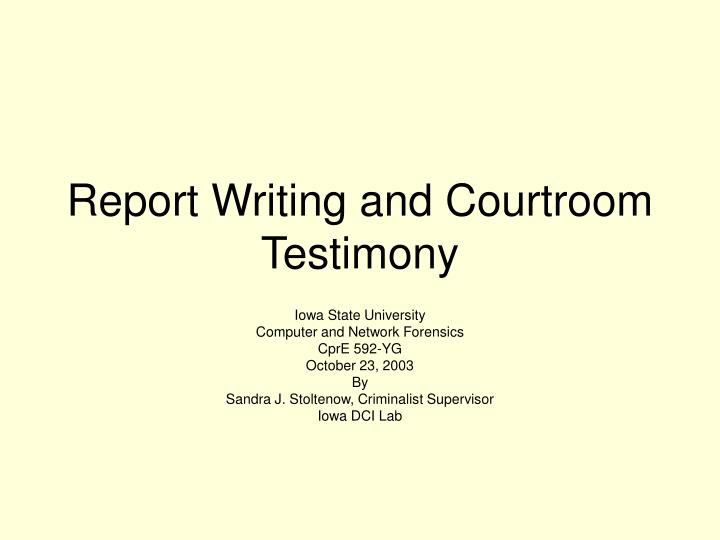 report writing and courtroom testimony