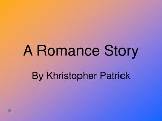 A Romance Story