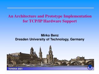 An Architecture and Prototype Implementation for TCP/IP Hardware Support Mirko Benz