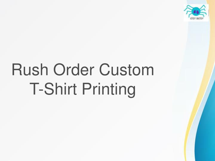 rush order custom t shirt printing