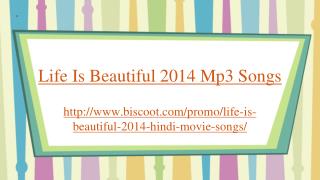 Life Is Beautiful 2014 mp3 songs