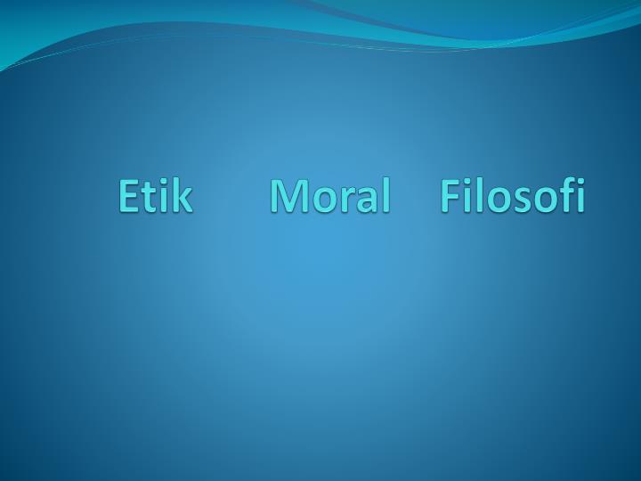 etik moral filosofi