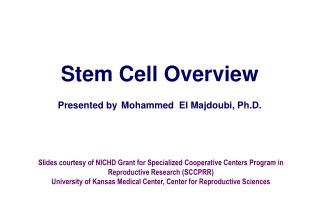 Stem Cell Overview Presented by Mohammed El Majdoubi, Ph.D.