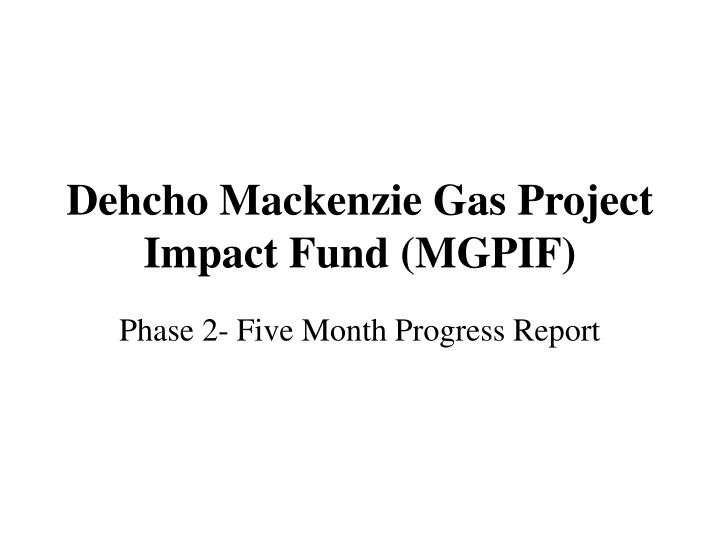 dehcho mackenzie gas project impact fund mgpif