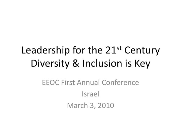 leadership for the 21 st century diversity inclusion is key