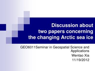 Discussion about two papers concerning the changing Arctic sea ice
