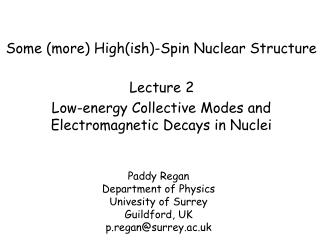 Some (more) High(ish)-Spin Nuclear Structure