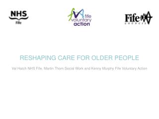 RESHAPING CARE FOR OLDER PEOPLE