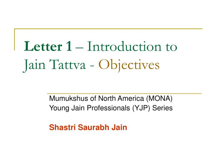 letter 1 introduction to jain tattva objectives