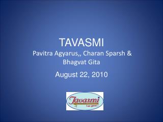 TAVASMI Pavitra Agyarus,, Charan Sparsh &amp; Bhagvat Gita