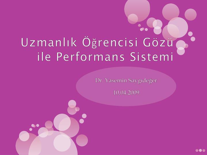 uzmanl k rencisi g z ile performans sistemi