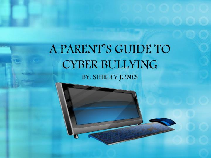 a parent s guide to cyber bullying by shirley jones