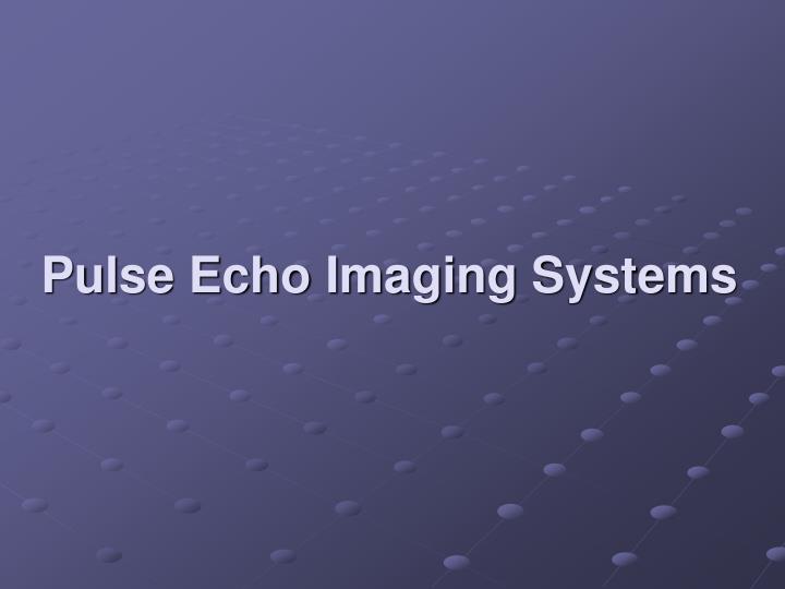 pulse echo imaging systems