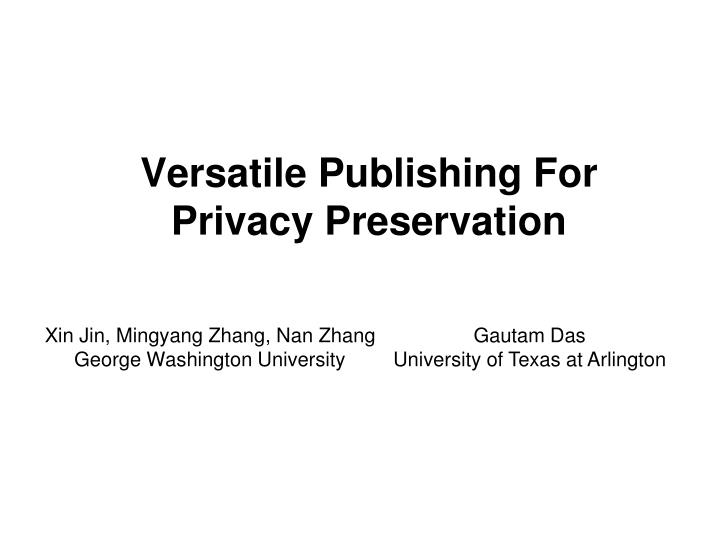 versatile publishing for privacy preservation