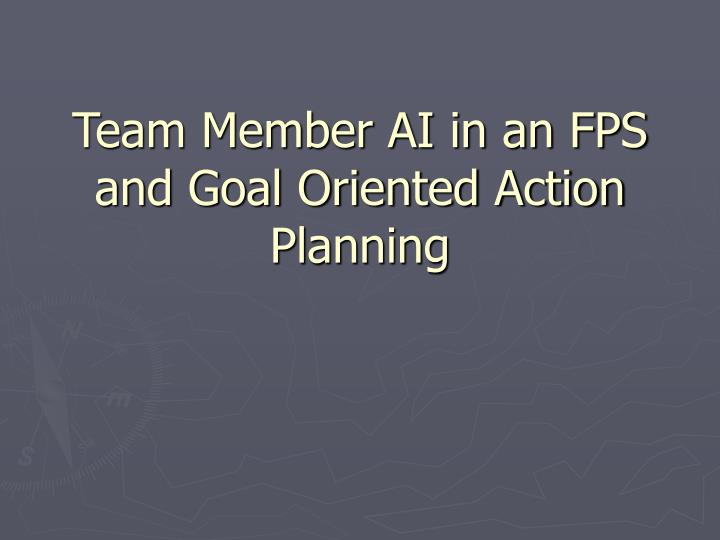 team member ai in an fps and goal oriented action planning