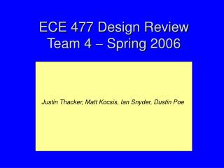 ECE 477 Design Review Team 4 ? Spring 2006