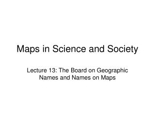 Maps in Science and Society