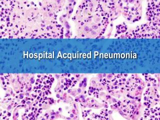 Hospital Acquired Pneumonia