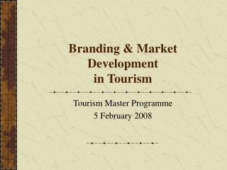 Branding &amp; Market Development in Tourism