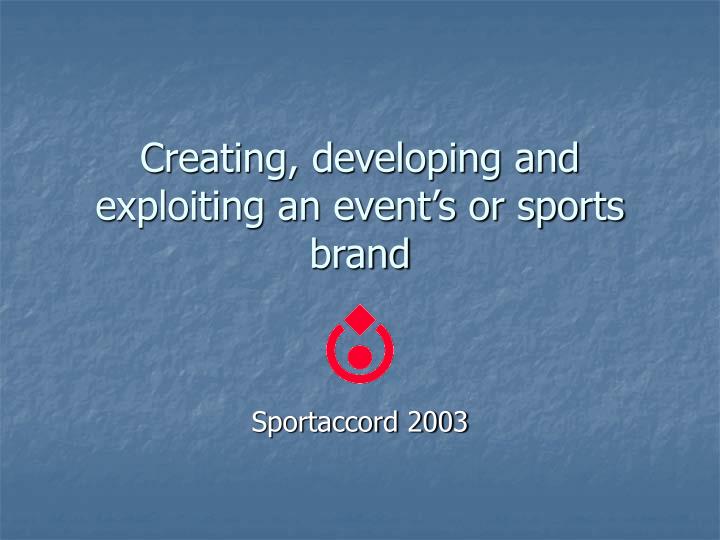 creating developing and exploiting an event s or sports brand