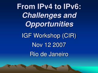 From IPv4 to IPv6: Challenges and Opportunities