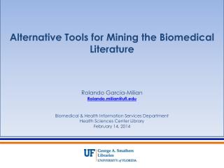 Alternative Tools for Mining the Biomedical Literature Rolando Garcia-Milian