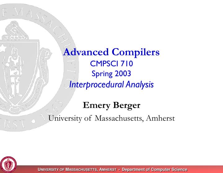 advanced compilers cmpsci 710 spring 2003 interprocedural analysis