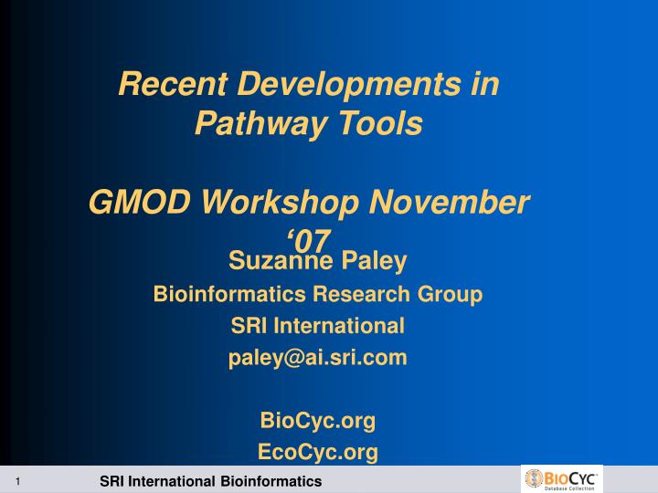 recent developments in pathway tools gmod workshop november 07