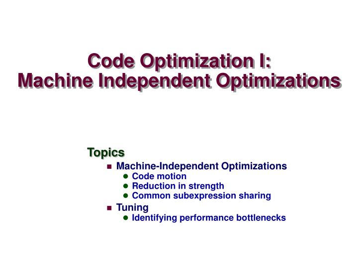 code optimization i machine independent optimizations