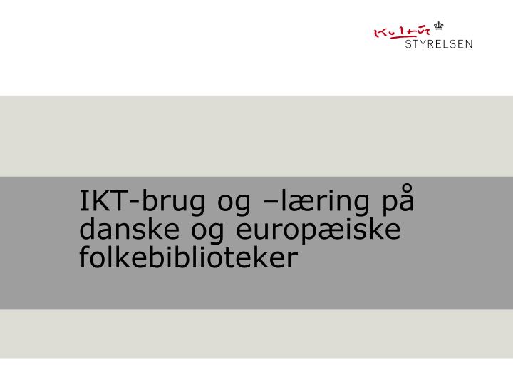 ikt brug og l ring p danske og europ iske folkebiblioteker