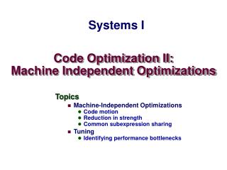 Code Optimization II: Machine Independent Optimizations