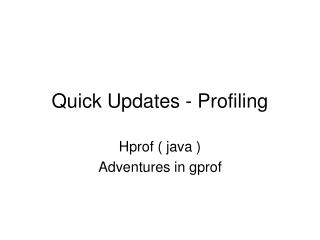 Quick Updates - Profiling