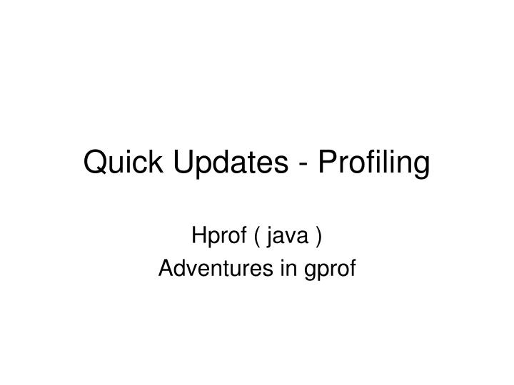quick updates profiling