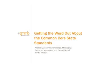 Assessing the CCSS landscape, Messaging Guidance Messaging, and Earned/Social Media Tactics