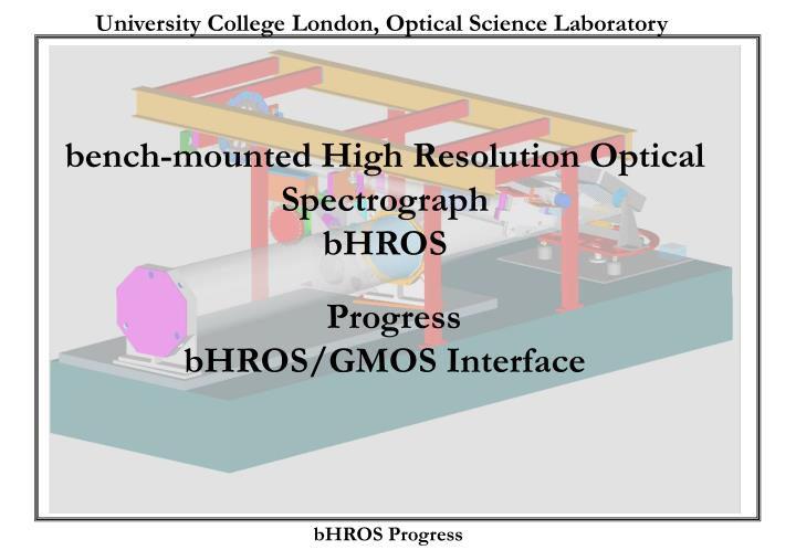 bench mounted high resolution optical spectrograph bhros progress bhros gmos interface