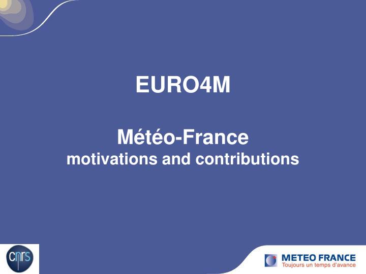 euro4m m t o france motivations and contributions