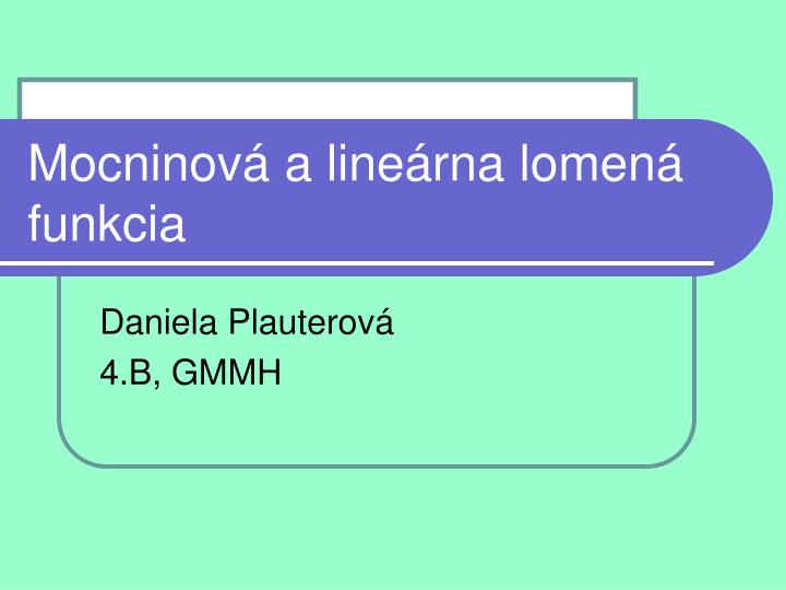 mocninov a line rna lomen funkcia