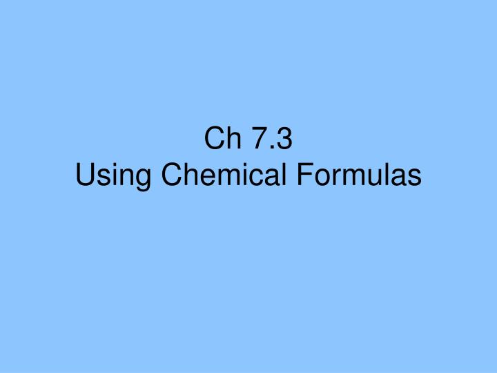 ch 7 3 using chemical formulas