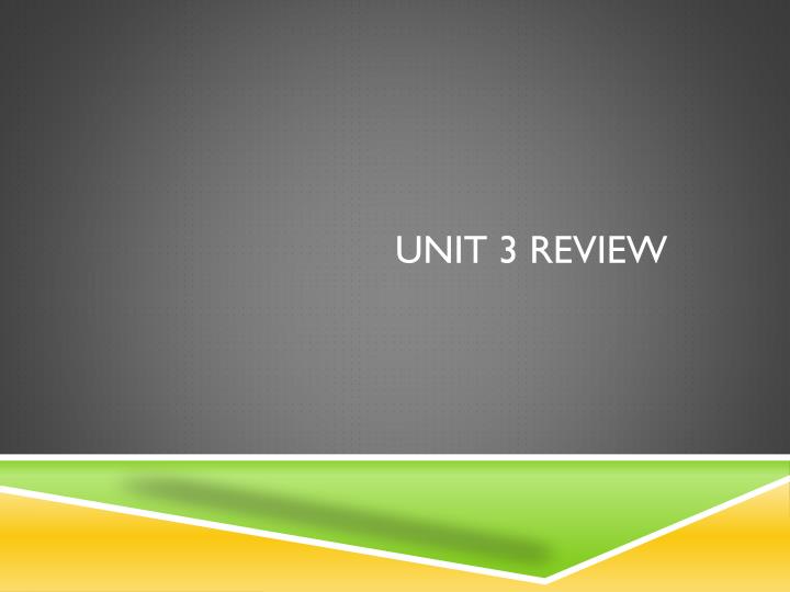 unit 3 review