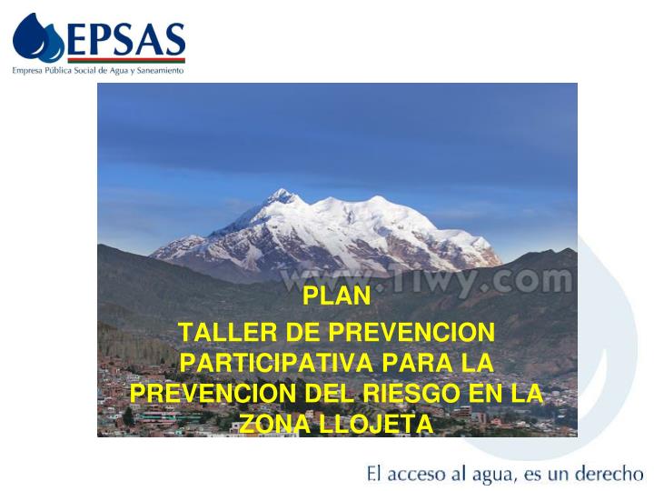 plan taller de prevencion participativa para la prevencion del riesgo en la zona llojeta