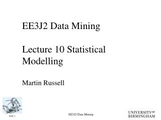 EE3J2 Data Mining Lecture 10 Statistical Modelling Martin Russell