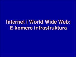 internet i world wide web e komerc infrastruktura