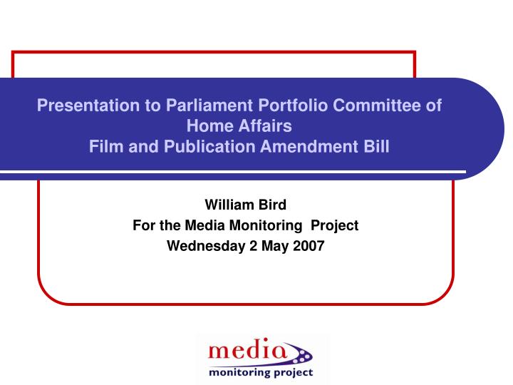 presentation to parliament portfolio committee of home affairs film and publication amendment bill