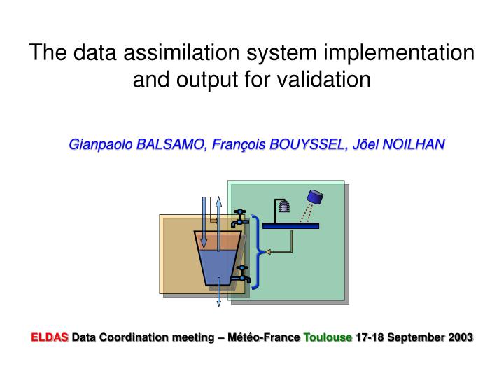 the data assimilation system implementation and output for validation