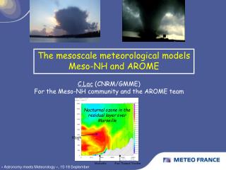 The mesoscale meteorological models Meso-NH and AROME
