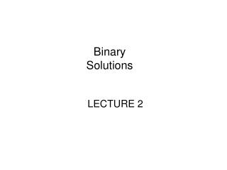 Binary Solutions