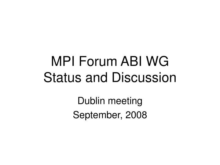 mpi forum abi wg status and discussion