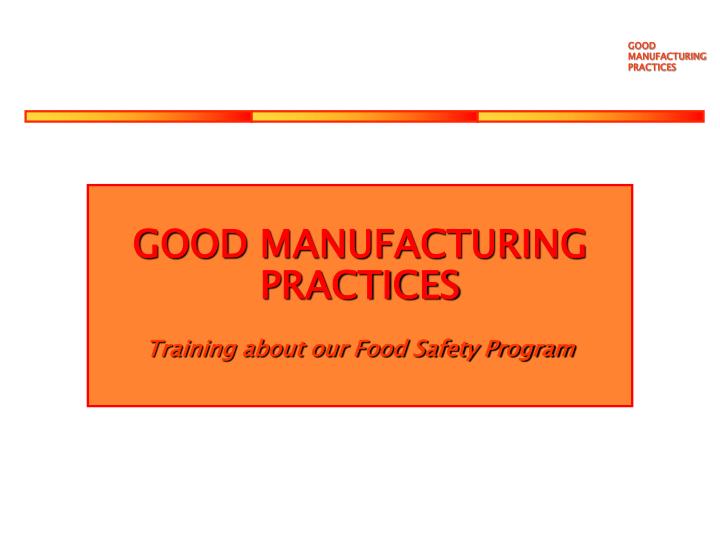 good manufacturing practices training about our food safety program